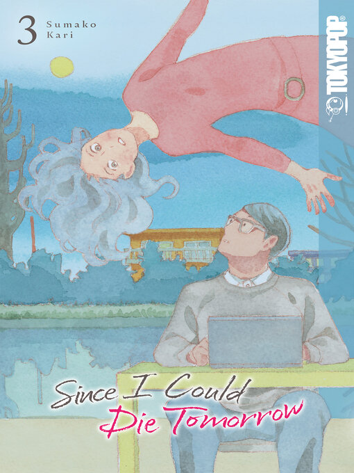 Title details for Since I Could Die Tomorrow, Volume 3 by Sumako Kari - Available